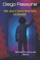 Tre racconti per non dormire: Benvenuti nella mia paura B0C1J5P86V Book Cover