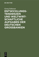 Entwicklungstendenzen und weltwirtschaftliche Aufgaben der deutschen Gro�banken 3112508793 Book Cover