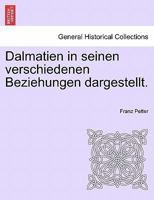 Dalmatien in seinen verschiedenen Beziehungen dargestellt. 0274637200 Book Cover