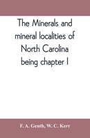 The Minerals and Mineral Localities of North Carolina: Being Chapter I, of the Second Volume of the Geology of North Carolina 9389397391 Book Cover