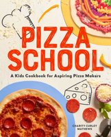 Pizza School: A Kids' Cookbook for Aspiring Pizza Makers 1641527544 Book Cover