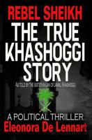 The True Story of Riad Khashoggi - Rebel Sheikh: Based on the Memoirs of Riad Khashoggi, brother of Jamal Khashoggi 1097459691 Book Cover