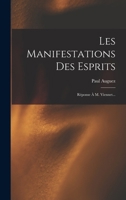 Les Manifestations Des Esprits: Réponse À M. Viennet... 1018752803 Book Cover