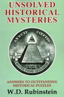 Unsolved Historical Mysteries: Answers to Outstanding Historical Puzzles 1911454447 Book Cover