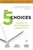 The 5 Choices: The Path to Extraordinary Productivity 147114237X Book Cover