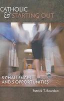 Catholic & Starting Out: 5 Challenges and 5 Opportunities 087946528X Book Cover