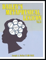 Bailey's Metaphysical Lexicon: Volume 6 1540796795 Book Cover