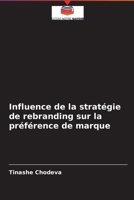 Influence de la stratégie de rebranding sur la préférence de marque 6204092464 Book Cover