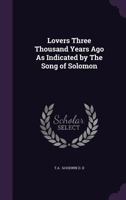 Lovers Three Thousand Years Ago: As Indicated By The Song Of Solomon (1895) 3337008135 Book Cover