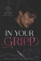IN YOUR GRIP: A YA dark romance about obsession, grief, and a love that refuses to die. B0FSKRCPPP Book Cover