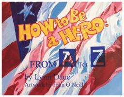 How to Be a Hero: From A to Z 1532303076 Book Cover