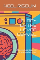 ELOGY OF THE LAVED CERVEL: A Philosophical Essay on Brusting Ad vertising B0FR3LBY4X Book Cover