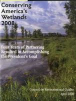 Conserving America's Wetlands 2008: Four Years of Partnering Resulted in Accomplishing the President's Goal 0160806720 Book Cover