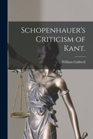 Schopenhauer's Criticism of Kant. 1015163092 Book Cover