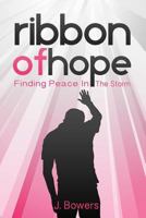 Ribbon of Hope: Finding Peace In The Storm 1494214156 Book Cover