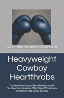 Heavyweight Cowboy Heartthrobs: The True-blue Story of Best Friends-turned-Stepbrothers Benjamin "Mad Dawg" Pendragon and Donnie "Big Dawg" O'Leary B0F9X68KKT Book Cover