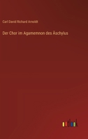 Der Chor im Agamemnon des Äschylus 3563447950 Book Cover