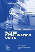 Water Desalination Units: Designing High-End Sustainable Units 1779692110 Book Cover