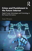 Crime and Punishment in the Future Internet: Digital Frontier Technologies and Criminology in the Twenty-First Century 036746800X Book Cover