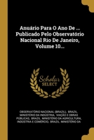 Anu�rio Para O Ano De ... Publicado Pelo Observat�rio Nacional Rio De Janeiro, Volume 10... 1144066980 Book Cover