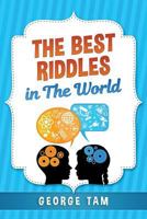 The Best Riddles in The World 1478118512 Book Cover