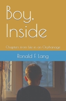 Boy, Inside: Chapters from Life in an Orphanage B097XFM1CF Book Cover