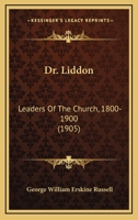 Dr. Liddon: Leaders Of The Church, 1800-1900 0548906939 Book Cover