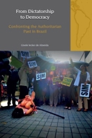 From Dictatorship to Democracy: Confronting the Authoritarian Past in Brazil 1835536972 Book Cover