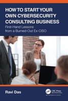 How to Start Your Own Cybersecurity Consulting Business 1032163631 Book Cover