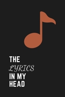 The Lyrics In My Head: Songwriting Journal Blank Lined and Staff Manuscript Paper Writing Lyrics Notebook Gift For Musicians Teens Men Women Brown Color Note 110 Pages 6 x 9 Matte Finish 1660190746 Book Cover