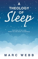 A Theology of Sleep: Trusting in the Lord When You Are Most Vulnerable B0CN2776GZ Book Cover