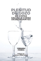 PLENITUD DE GOZO: DE COPAS VACÍAS A COPAS DESBORDANTES (Spanish Edition) B0CLDT9VJ8 Book Cover
