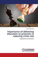 Importance of delivering education to prisoners in reducing crime rate: Importance of education 3659422673 Book Cover