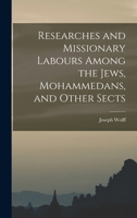 Researches and Missionary Labours Among the Jews, Mohammedans, and Other Sects 1016790805 Book Cover