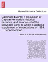 Caithness Events: a discussion of Captain Kennedy's historical narrative, and an account of the Broynach Earls, to which is added a supplement of emendations of 1899. ... Second edition. 1241317283 Book Cover