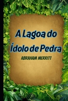 A Lagoa do Ídolo de Pedra (Portuguese Edition) B0GHQLZK7N Book Cover