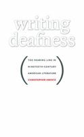 Writing Deafness: The Hearing Line in Nineteenth-Century American Literature 0807858102 Book Cover