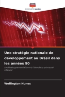Une stratégie nationale de développement au Brésil dans les années 90 (French Edition) 6209563996 Book Cover