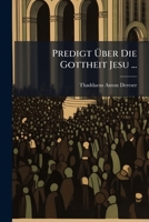 Predigt Über Die Gottheit Jesu ...: Gehalten In Der Hofkapelle Von Bonn, Den 18. Dec.1789... 1274112028 Book Cover