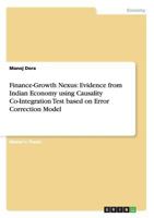 Finance-Growth Nexus: Evidence from Indian Economy using Causality Co-Integration Test based on Error Correction Model 3640456947 Book Cover