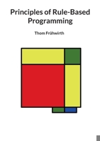 Principles of Rule-Based Programming 3769376331 Book Cover