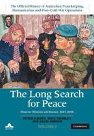 The Long Search for Peace: Volume 1, the Official History of Australian Peacekeeping, Humanitarian and Post-Cold War Operations: Observer Missions and Beyond, 1947-2006 1108482988 Book Cover