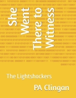 She Went There to Witness: The Lightshockers B0HGFSBCD8 Book Cover