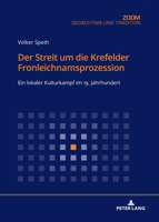 Der Streit Um Die Krefelder Fronleichnamsprozession: Ein Lokaler Kulturkampf Im 19. Jahrhundert 3631787758 Book Cover
