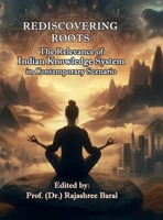 Rediscovering Roots: The Relevance of Indian Knowledge System in Contemporary Scenario B0F3K23NPM Book Cover