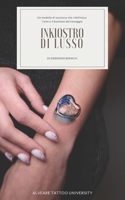 Inkiostro di Lusso: Un modello di successo che ridefinisce l’arte e il business del tatuaggio (Italian Edition) B0DPNHFW5N Book Cover