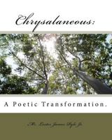 Chrysalaneous: : A Poetic Transformation. 1448674689 Book Cover