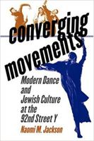 Converging Movements: Modern Dance and Jewish Culture at the 92nd Street Y 0819564206 Book Cover