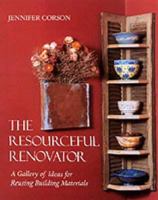 The Resourceful Renovator: A Gallery of Ideas for Reusing Building Materials 155263292X Book Cover