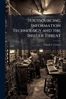 Outsourcing Information Technology and the Insider Threat 1288332238 Book Cover